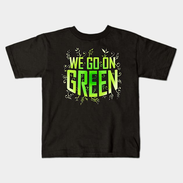 We Go On Green Logo For Vegetarian And Vegan Kids T-Shirt by SinBle